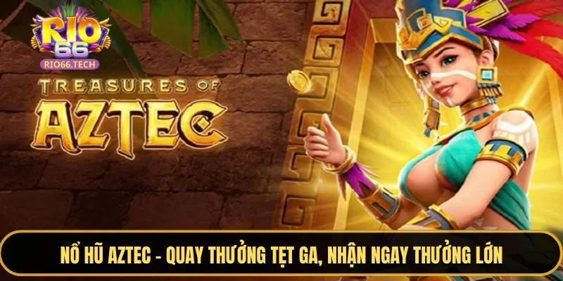 Nổ hũ Aztec