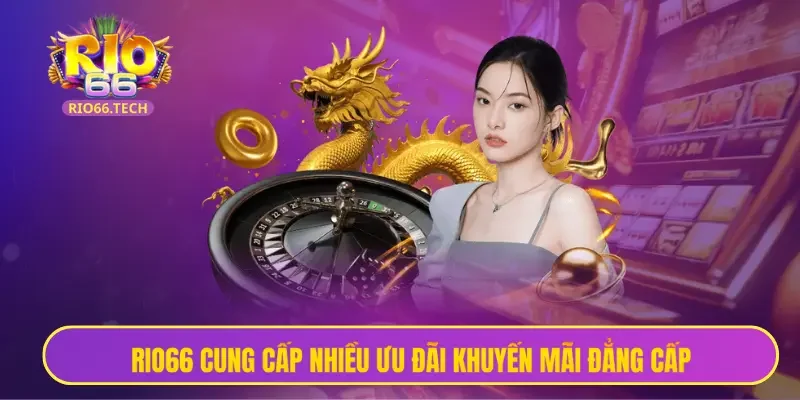 Rio66 cung cấp nhiều ưu đãi khuyến mãi đẳng cấp đến cho khách hàng